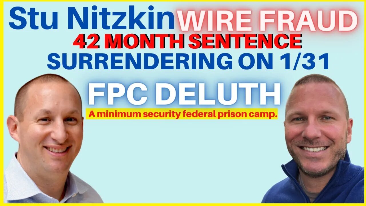 Stu Nitzkin Prepares to Surrender to Duluth Federal Prison Camp for Wire Fraud.