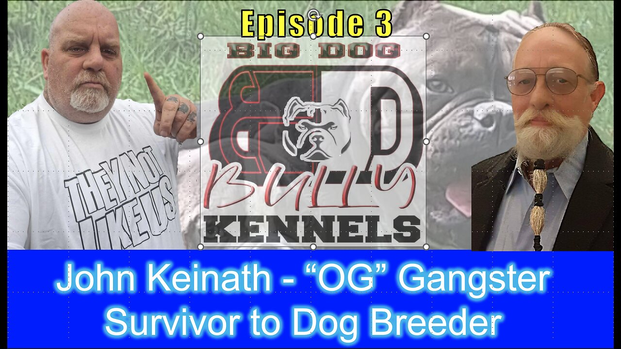 John Keinath - “OG” Gangster Survivor to Dog Breeder