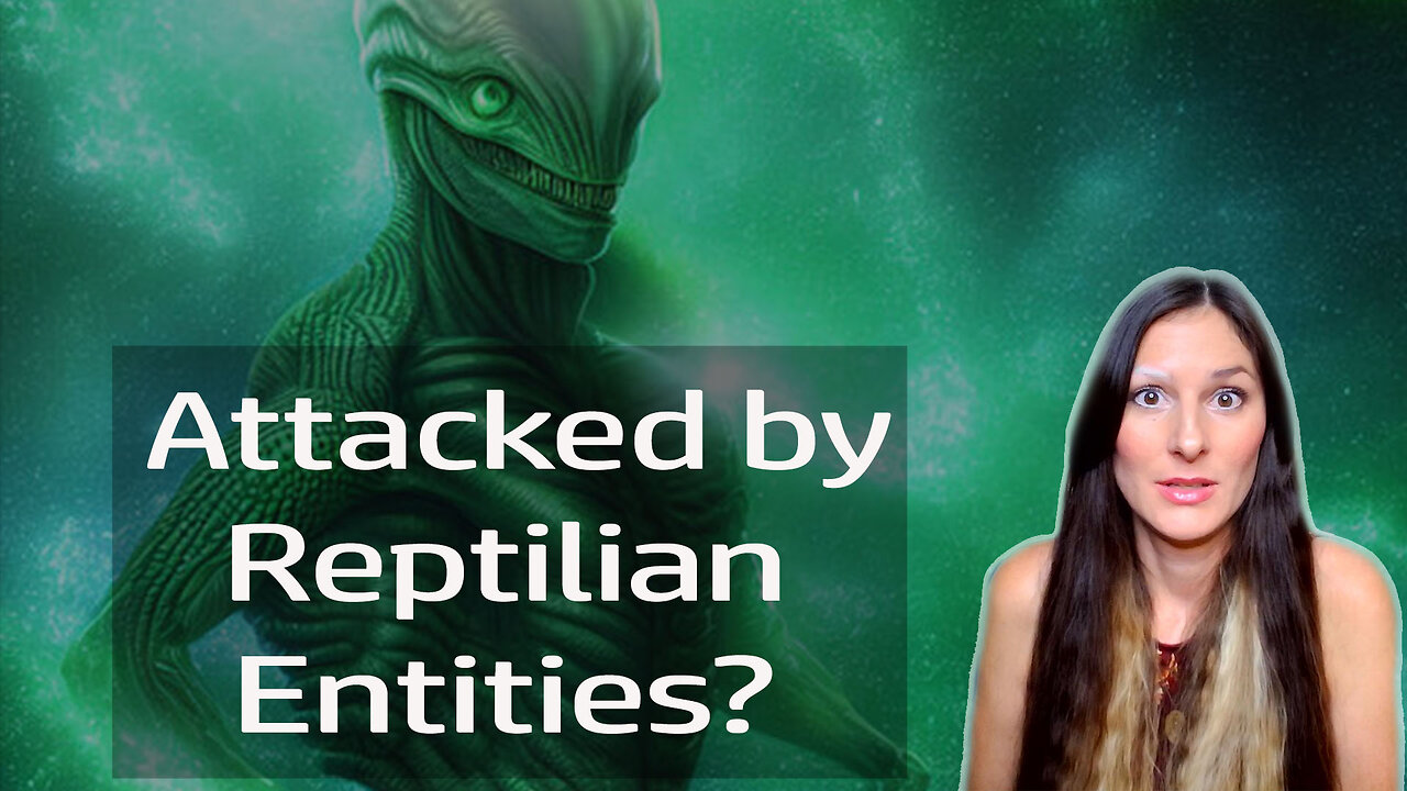 Why Reptilian entities impact us so much and what you can do when you are attacked