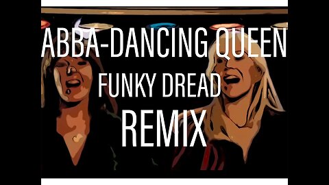 ABBA - Dancing Queen - KHAZ' FUNKY DREAD REMIX