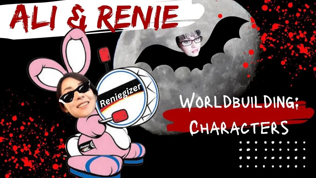Ali & Renie: BUILDING WORLDS- Characters
