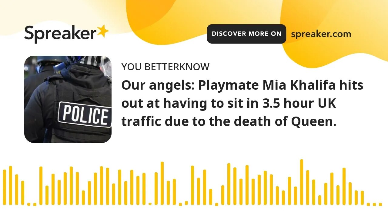 Our angels: Playmate Mia Khalifa hits out at having to sit in 3.5 hour UK traffic due to the death o
