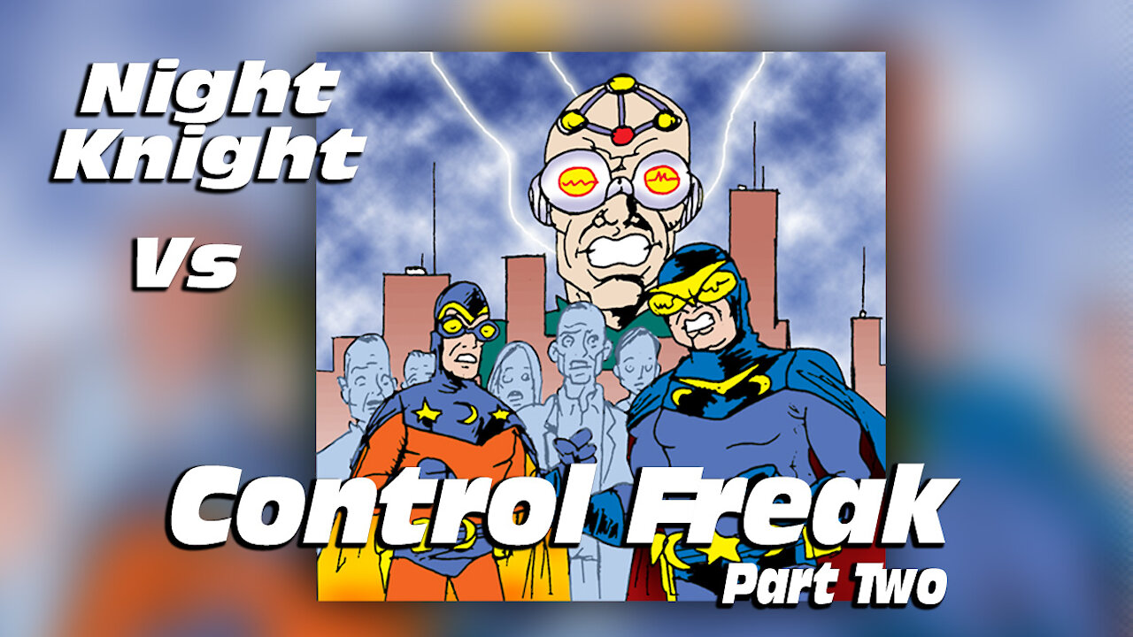 Night Knight Vs The Control Freak Part 2