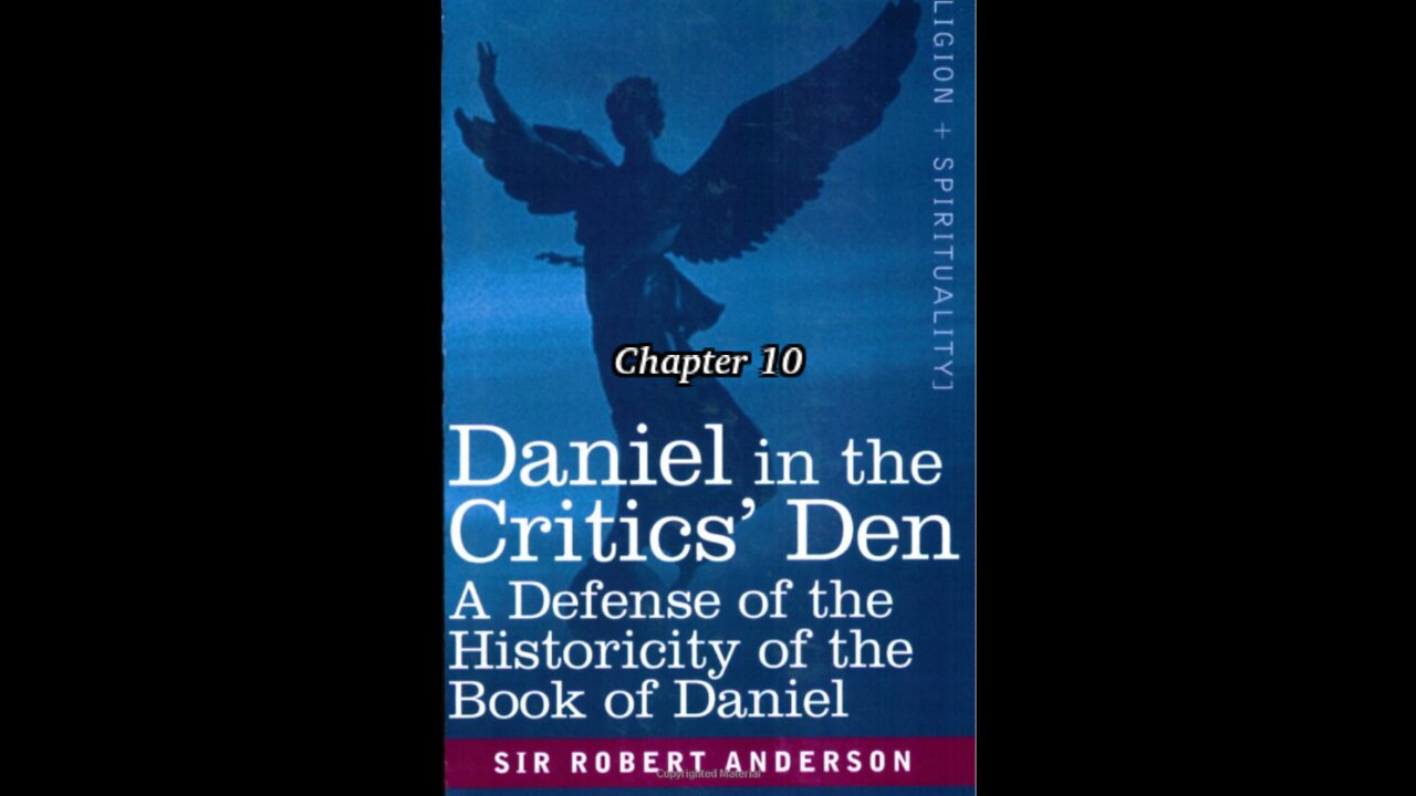 Misc Articles and Writings by Sir Robert Anderson. Daniel in the Critic's Den, Chapter 10