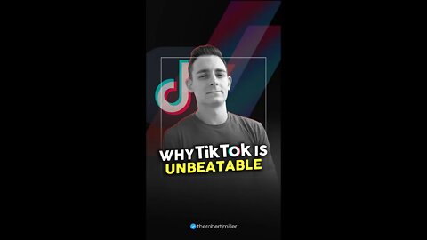 Why TikTok Is Unbeatable