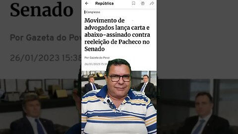 Advogados pedem o indeferimento da reeleição de Pacheco.