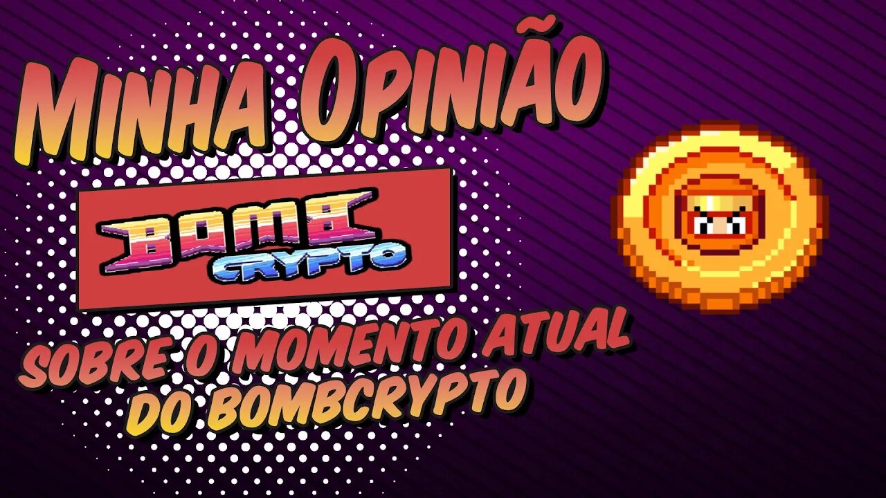 Minha opinião sobre o momento Atual do Bombcrypto e atualizações que podem fazer a BCOIN Subir