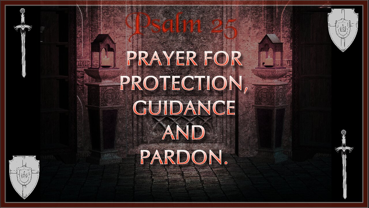 Psalm 25 - Prayer for Protection, Guidance and Pardon