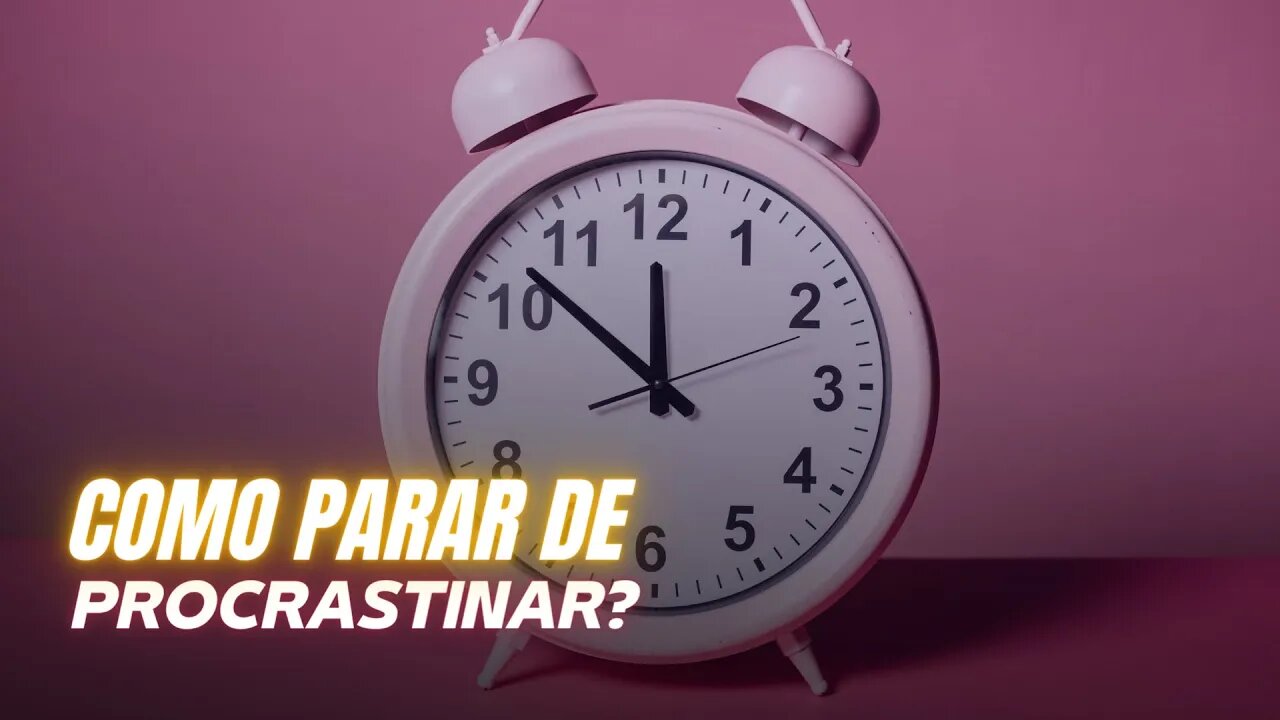 Como para de procrastinar de uma VEZ?