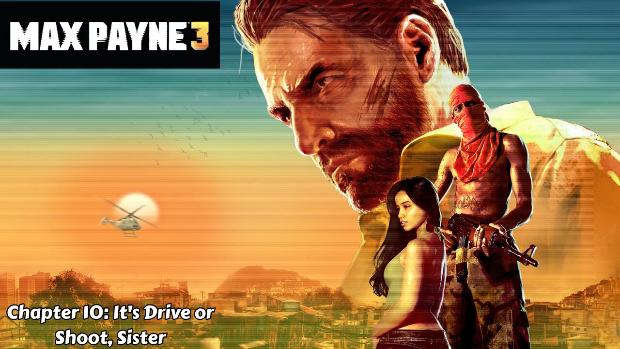 Max Payne 3 - Chapter 10: It's Drive or Shoot, Sister