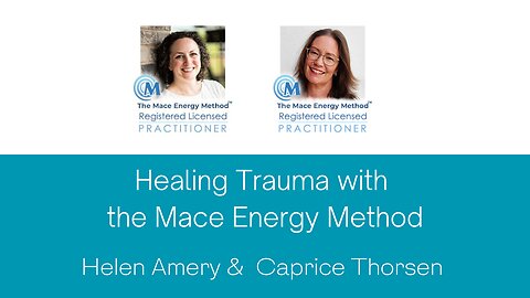 Healing Trauma with the Mace Energy Method