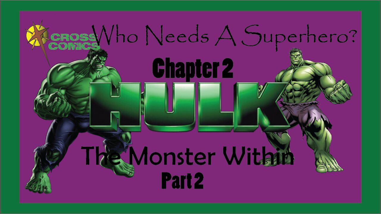 Who Needs a Superhero? Ch 2 The Hulk The Monster Within Part 2