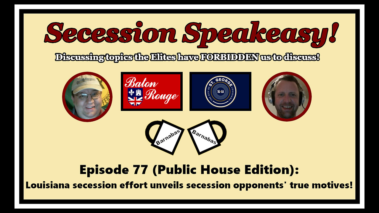 Secession Speakeasy #77 (PH Edition): Louisiana secession unveils secession opponents’ true motives!