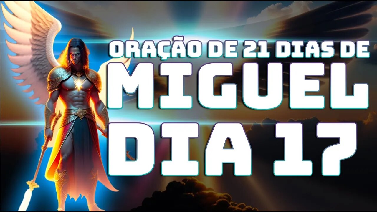 DIA 17 ORAÇÃO DE 21 DIAS DE MIGUEL AO VIVO