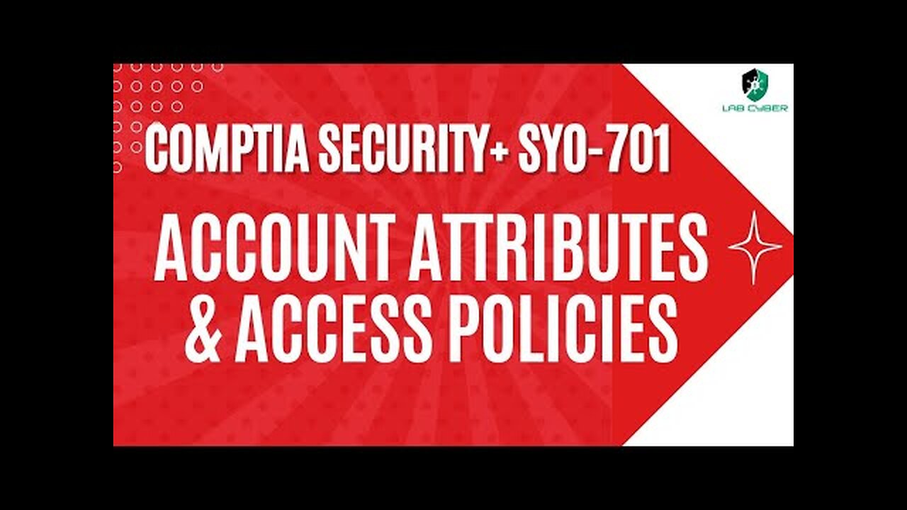 Account Attributes and Access Policies - CompTIA Security+ SY0-701 - 4.6