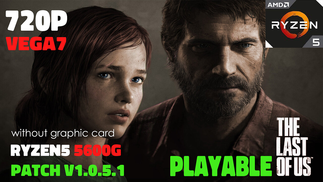 the last of us ryzen 5 5600g vega 7 720p patch v1.0.5.1 without graphic card