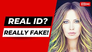 Real ID Is Real Fake