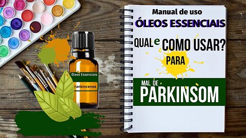 MAL DE PARKINSOM | COPAÍBA + | QUAL ÓLEO ESSENCIAL E COMO USAR PARA AUXILIAR