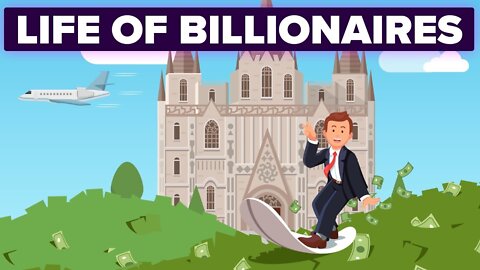 How Is Life Different for Billionaires