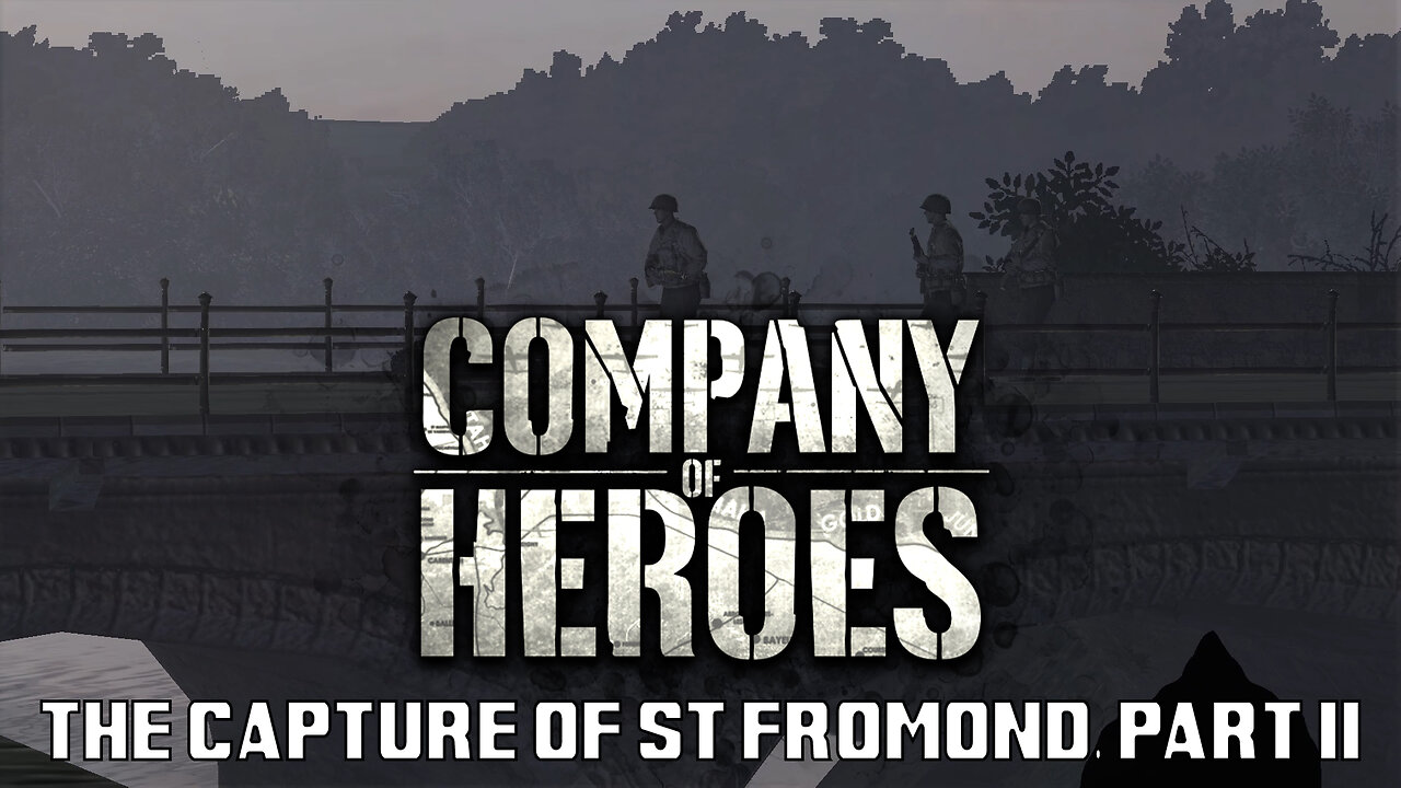 Company of Heroes: The Capture of St Fromond, Part II