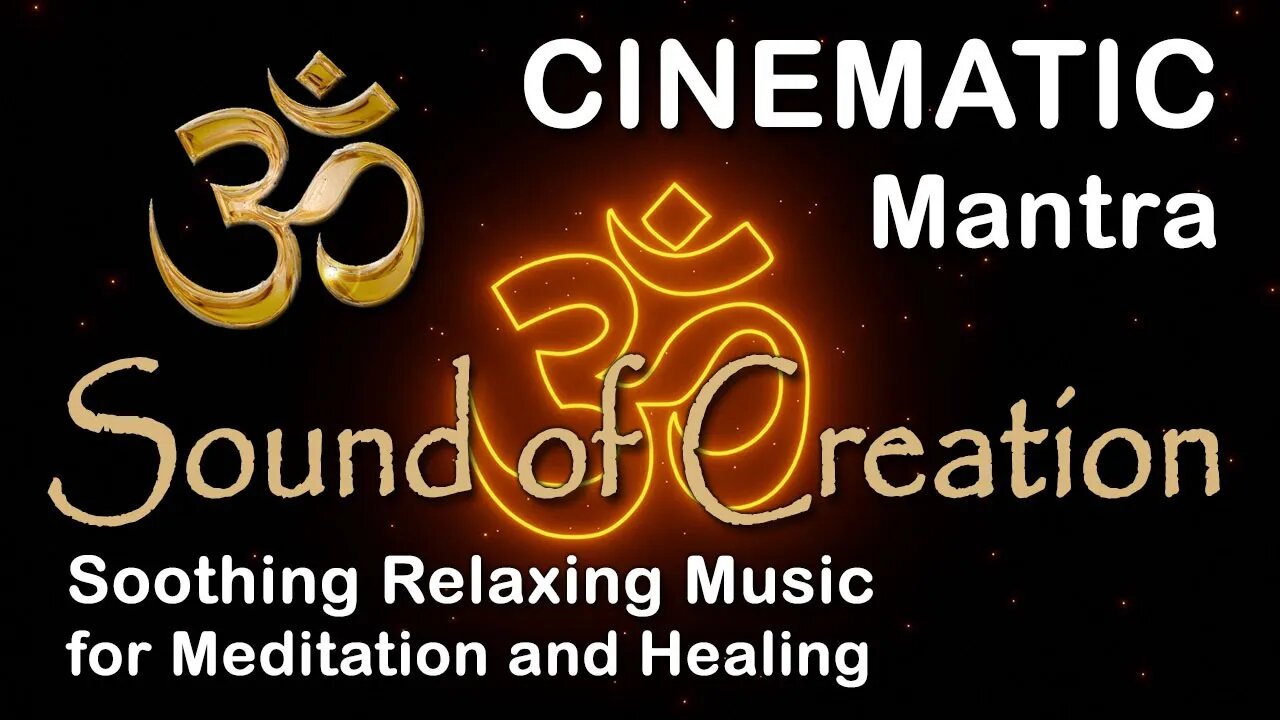 🎧 Sound Of Creation • Cinematic • Mantra • Soothing Relaxing Music for Meditation and Healing