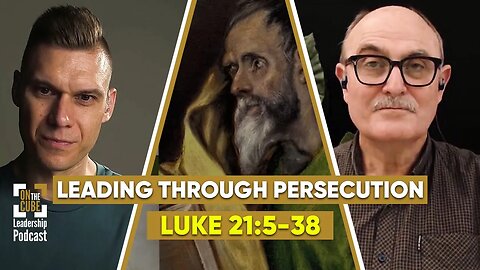 Leading Through Persecution| Insights from Luke 21:5-38| Craig O'Sullivan and Dr Rod St Hill