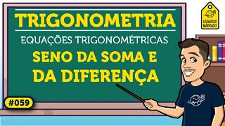 Seno da Soma e da Diferença de Arcos: Exercício Resolvido | Trigonometria