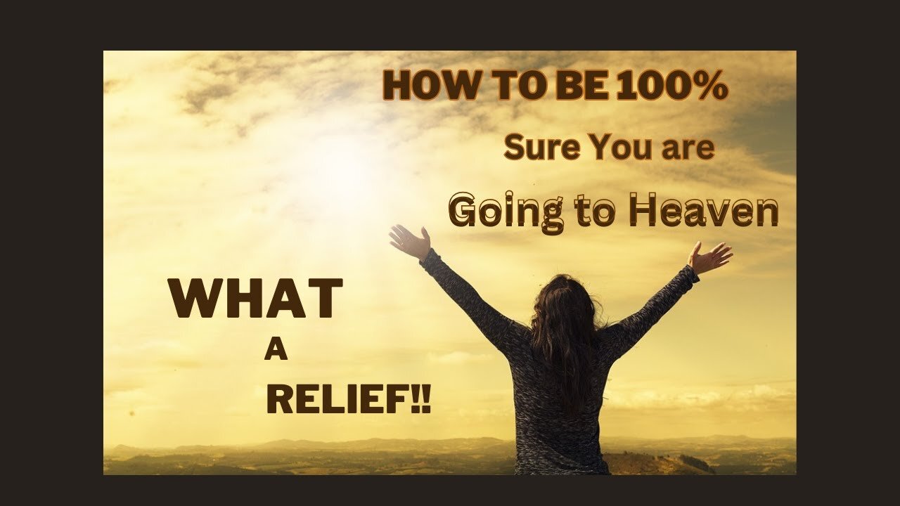 How to be 100% Sure You are Going to Heaven