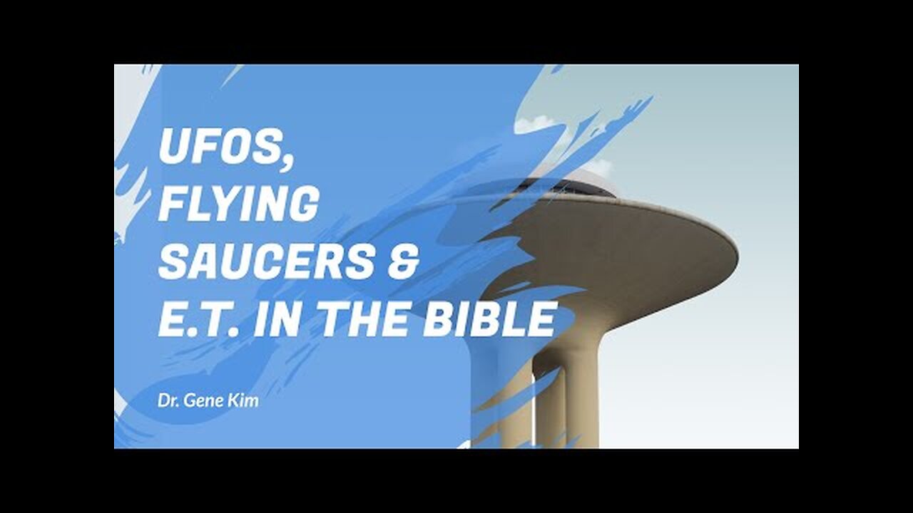 UFOs, Flying Saucers & E.T. in the Bible | Dr. Gene Kim