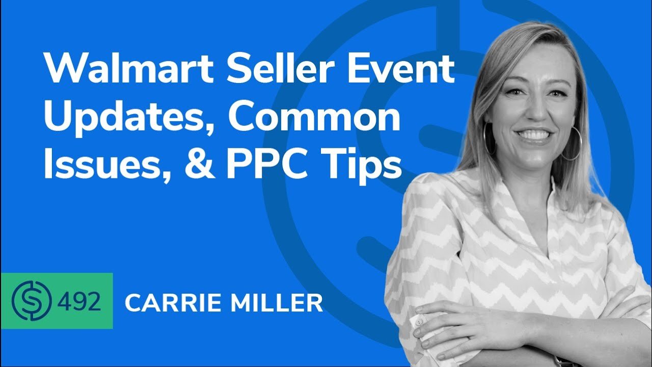 Walmart Seller Event Updates, Common Issues, & PPC Tips | SSP #492