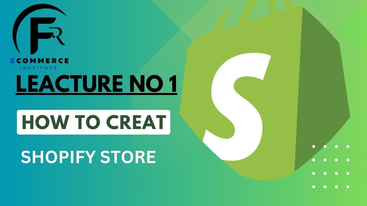 LEACTURE NO.1 II How To Create Store II Create Shopify Store II By F.R INSTITUTE