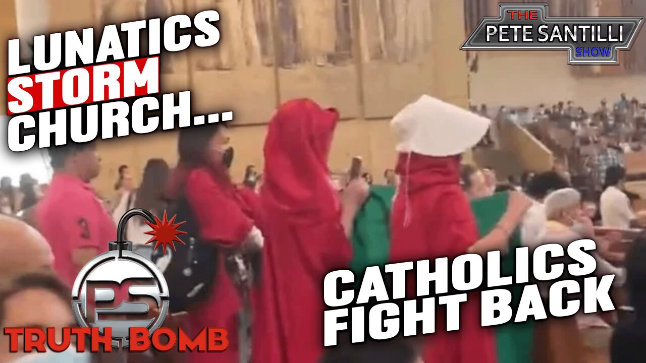 Baby-Killing Leftists Storm Catholic Church In Los Angeles [TRUTH BOMB #075]