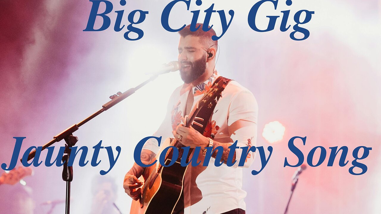 BIG CITY GIG | Jaunty Country Song About Chasing Dreams