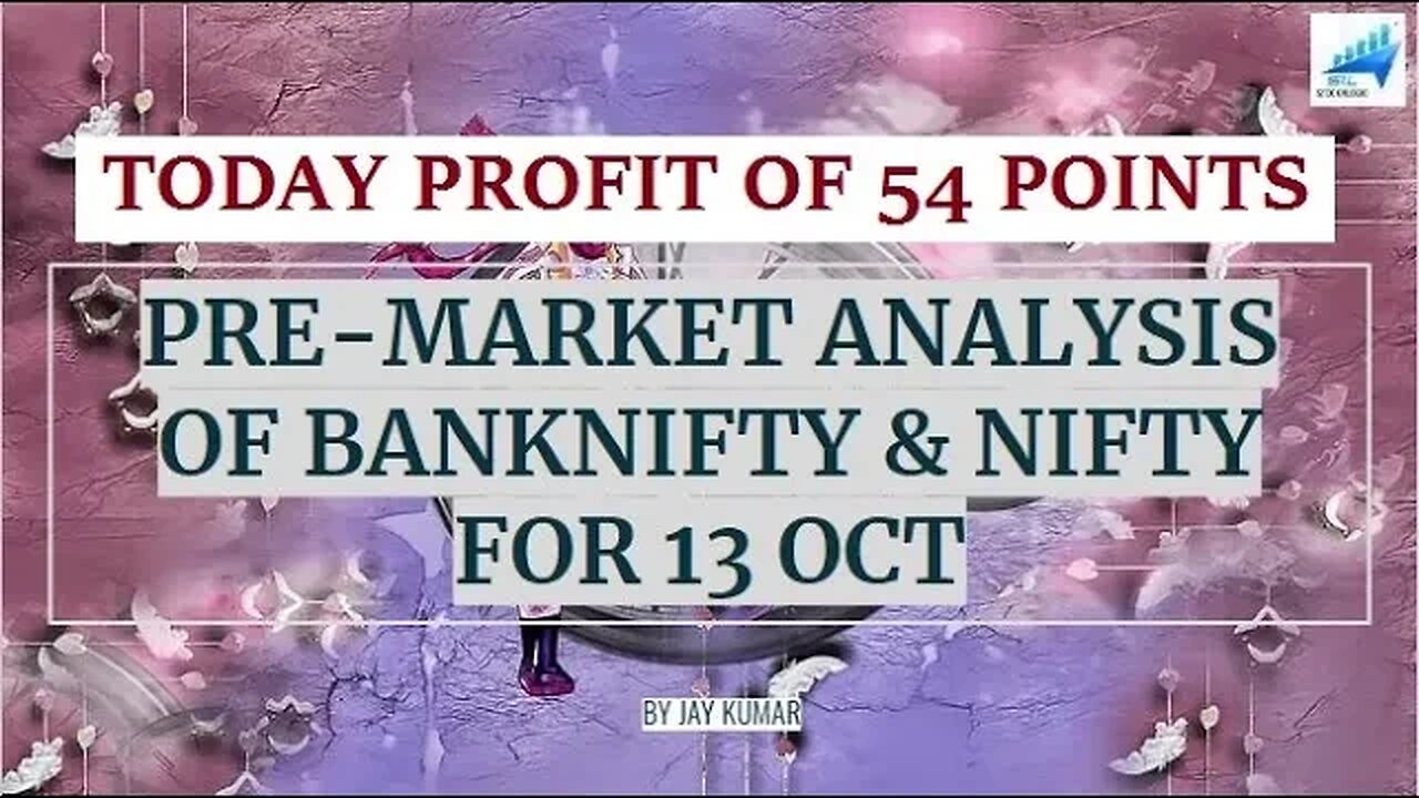 PRE-MARKET ANALYSIS OF BANKNIFTY & NIFTY FOR 13 OCT || TODAY PROFIT OF 54 POINTS || WITH JAY KR.