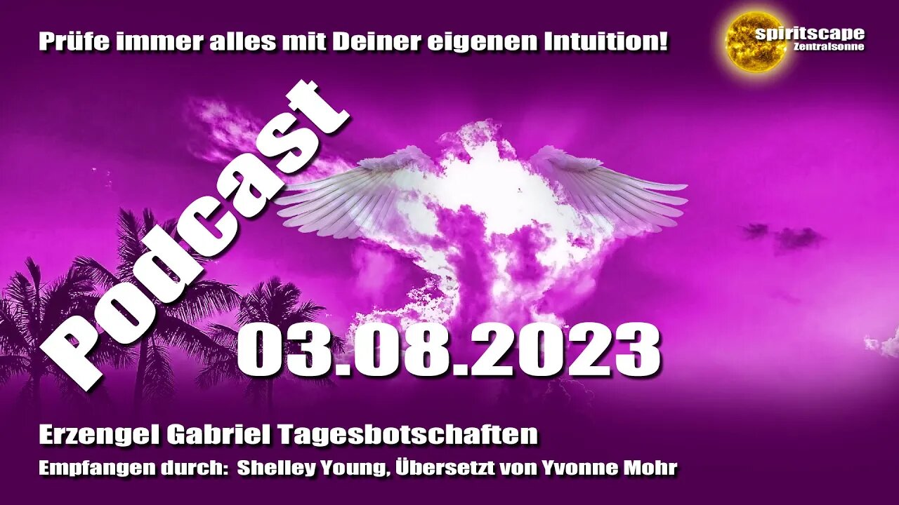 Erzengel Gabriel Tagesbotschaften – 03.08.2023 + Podcast