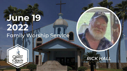 June 19, 2022 | Rick Hall | Christ Miracle Center