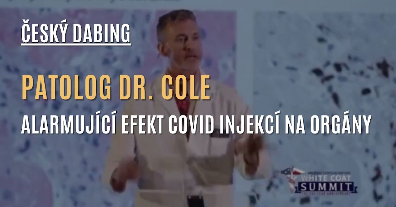 CZ DABING - Patolog dr. Ryan Cole - Alarmující efekt covid injekcí na mozek a ostatní orgány