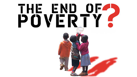 The End of Poverty | Official Trailer | Cinema Libre Studio