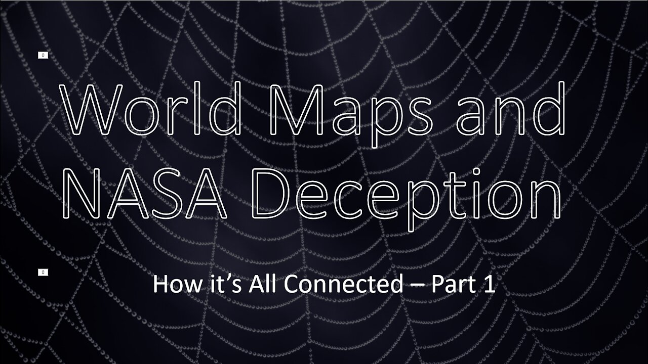 World Maps and NASA Deception - How it's All Connected - Part 1