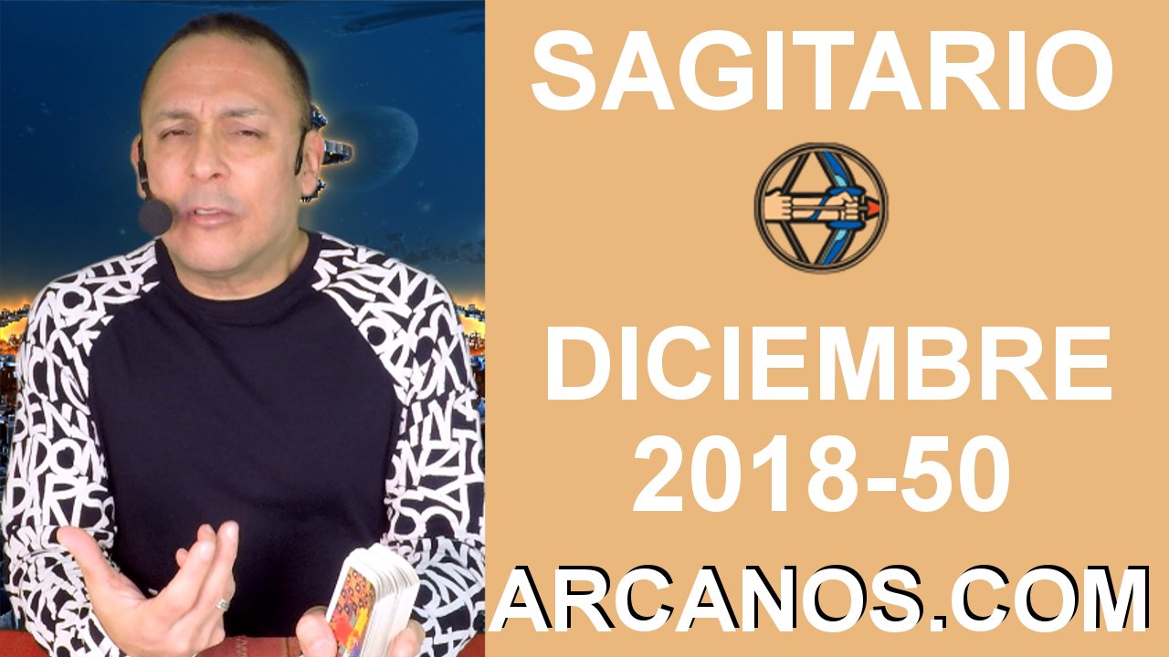 HOROSCOPO SAGITARIO-Semana 2018-50-Del 9 al 15 de diciembre de 2018-ARCANOS.COM