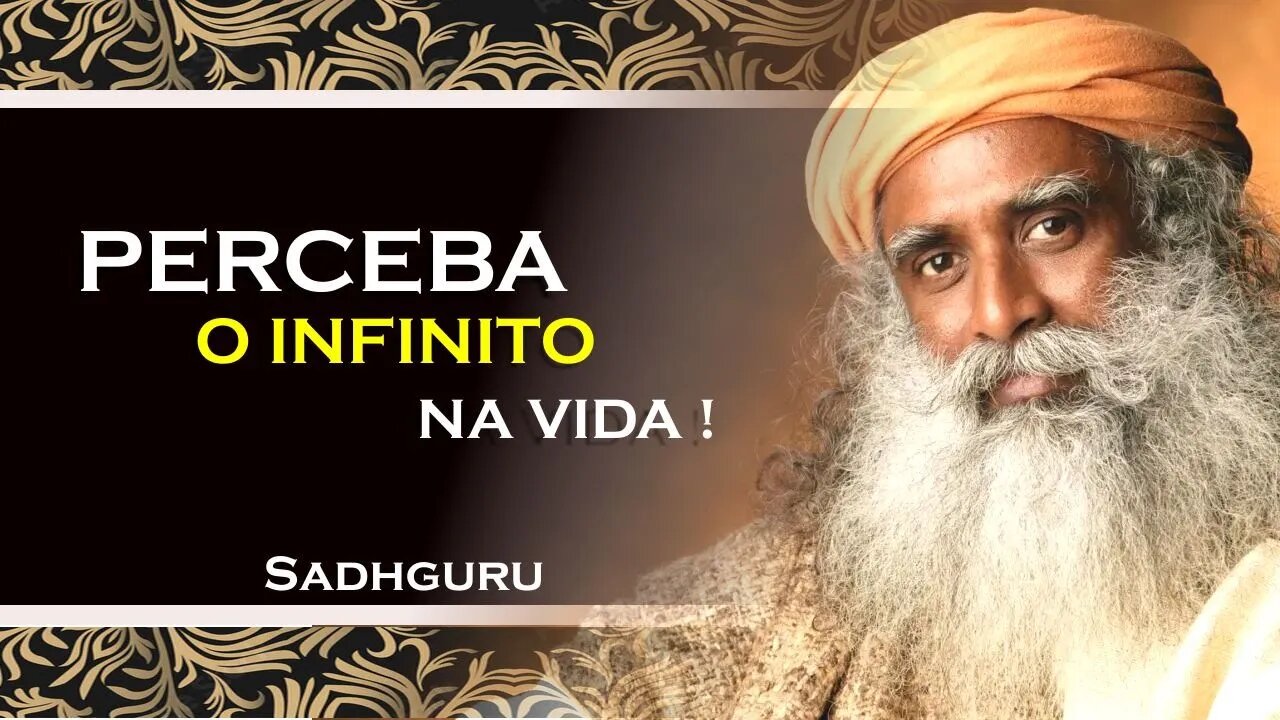 COMO VOCÊ PODE PERCEBER O INFINITO DA VIDA , SADHGURU DUBLADO