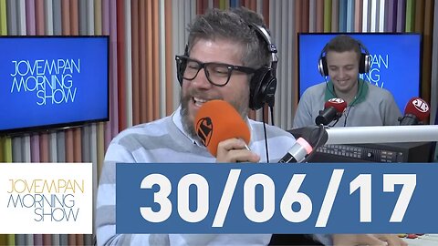 Morning Show - edição completa - 30/06/17