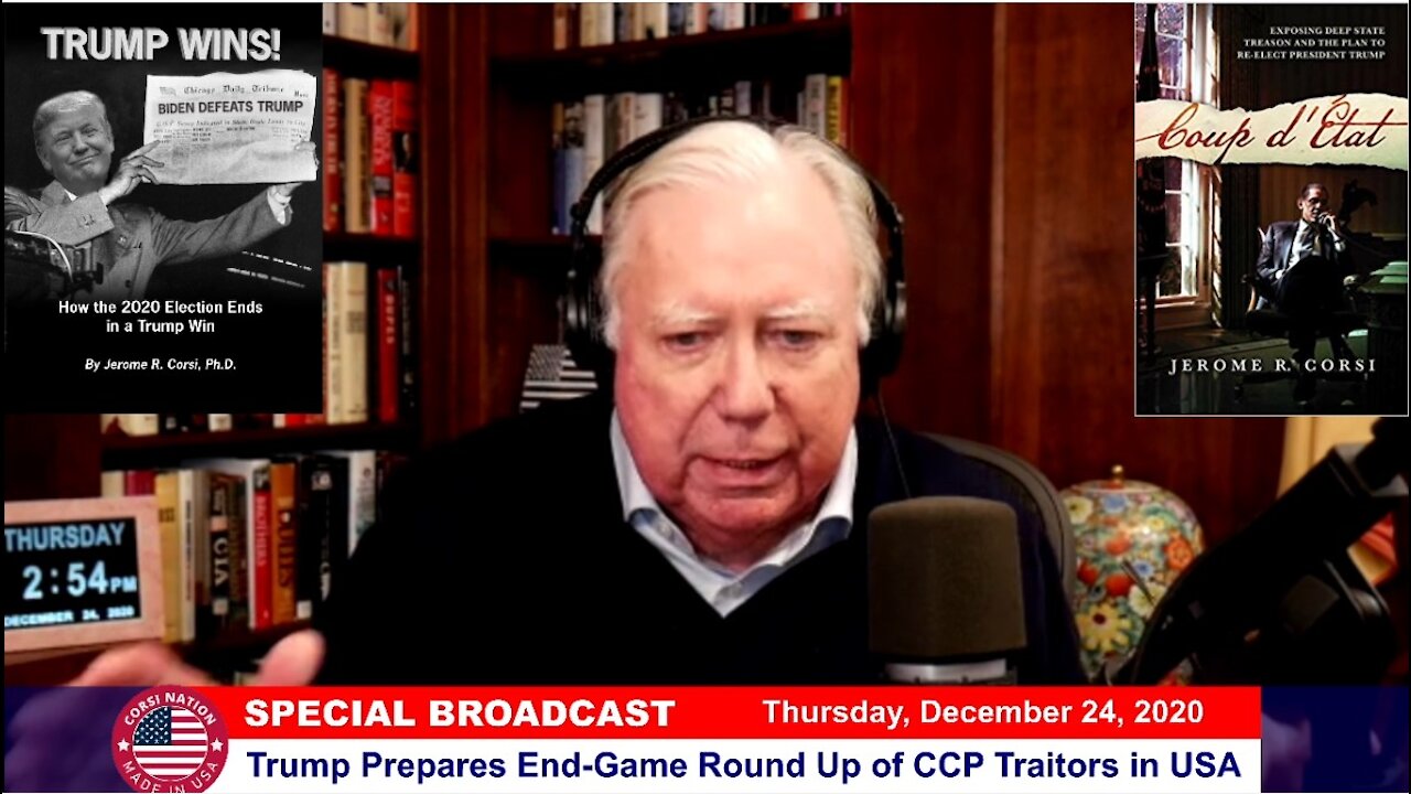 Dr Corsi SPECIAL BROADCAST 12-24-20: Trump Prepares End-Game Round Up of CCP Traitors in USA