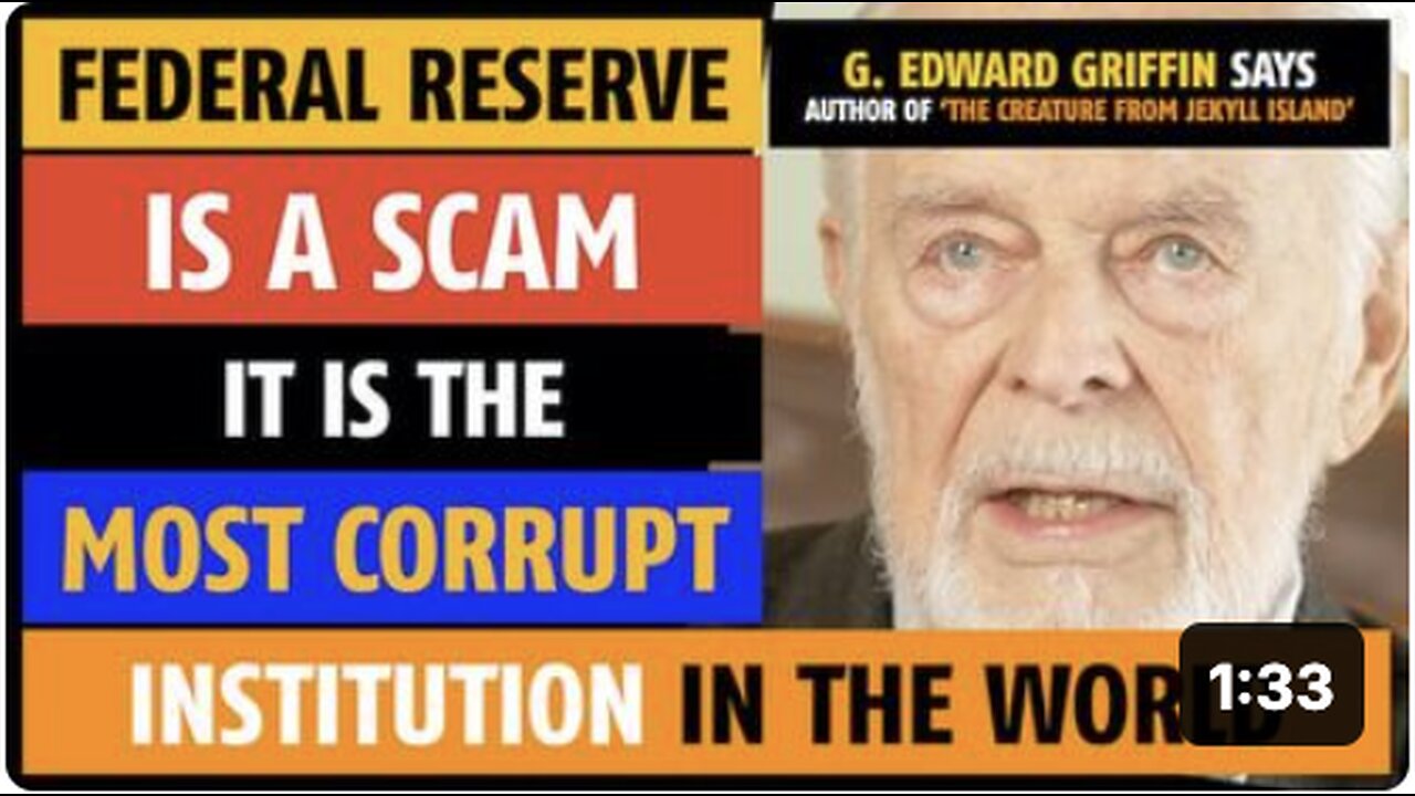 The Federal Reserve is a scam, the most corrupt institution in the world, says G. Edward Griffin