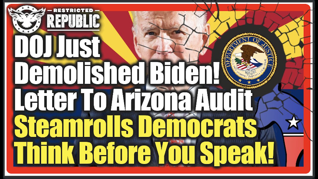 DOJ Just Demolished Biden! Letter To Arizona Audit Steamrolls Democrats…Think Before You Speak