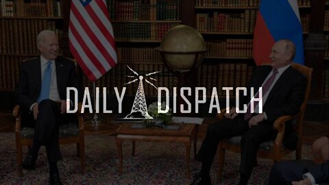 Daily Dispatch: Biden and Putin Open Summit