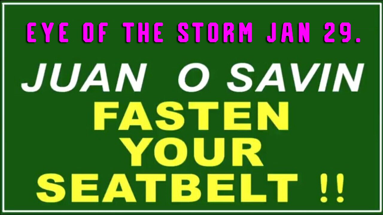 Q+ Juan O Savin Jan 29 - Fasten Your Seatbelt