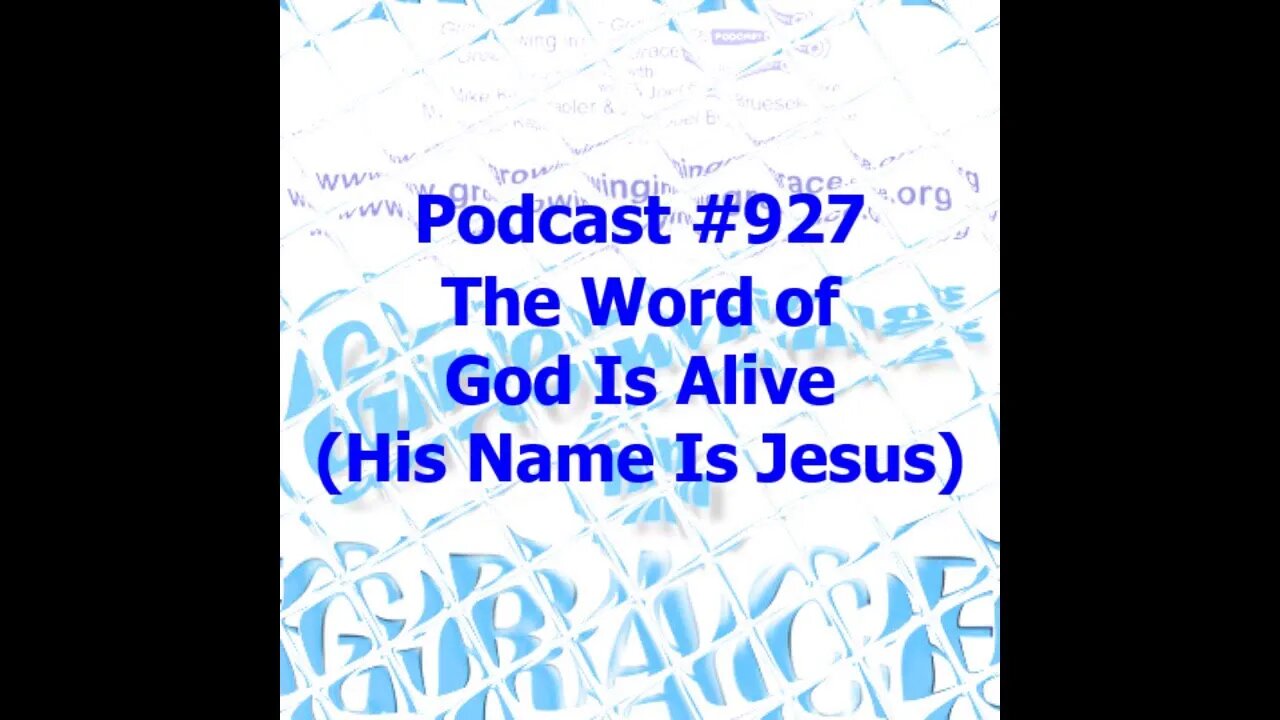 The Word of God Is Alive (His Name Is Jesus) (Growing in Grace 927)