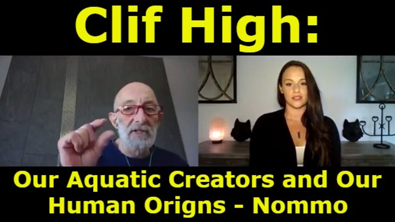 Clif High: Our Aquatic Creators and Our Human Origns - Nommo