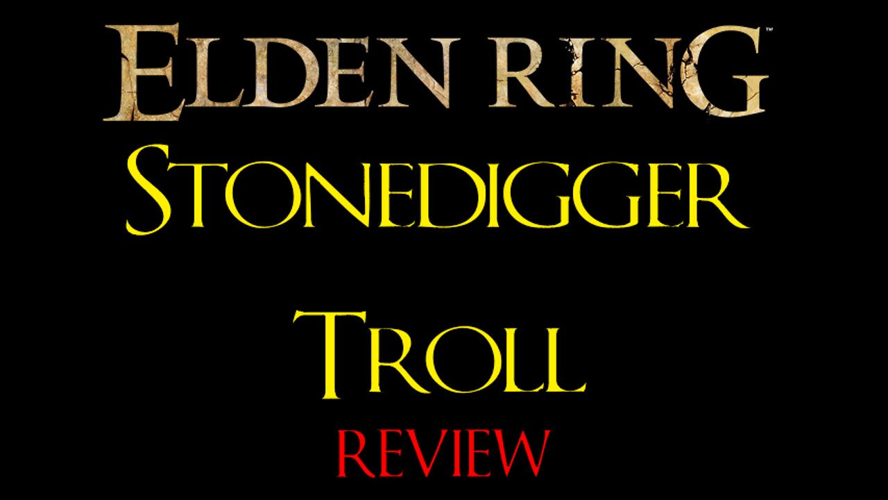 Elden Ring - Stonedigger Troll - Review